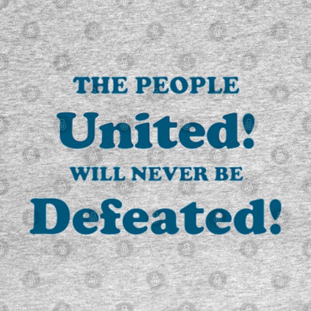 THE PEOPLE UNITED WILL NEVER BE DEFEATED by The New Politicals